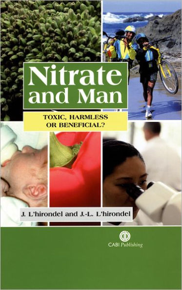 Nitrate and Man: Toxic, Harmless or Beneficial?