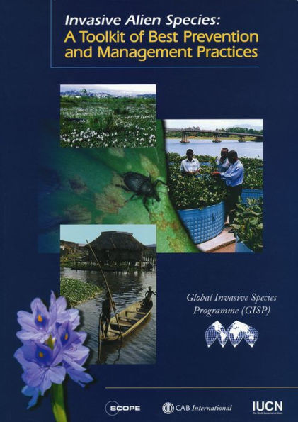 Invasive Alien Species: A Toolkit of Best Prevention and Management Practices / Edition 1