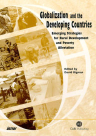 Title: Globalization and the Developing Countries: Emerging Strategies for Rural Development and Poverty Alleviation / Edition 1, Author: David Bigman