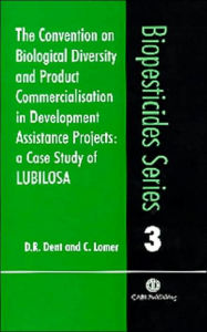 Title: The Convention on Biological Diversity and Product Commercialisation in Development Assistance Projects: A Case Study of LUBILOSA, Author: David R. Dent