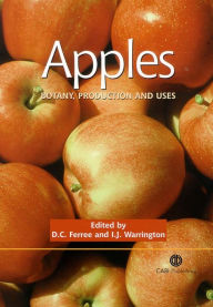 Title: Apples: Botany, Production and Uses, Author: D C Ferree