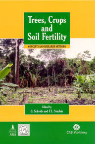 Title: Trees, Crops and Soil Fertility Concepts and Research Methods, Author: Goetz Schroth