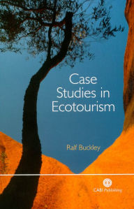 Title: Case Studies in Ecotourism, Author: R Buckley