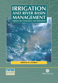 Title: Irrigation and River Basin Management: Options for Governance and Institutions, Author: Mark Svendsen