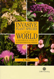 Title: Invasive Plant Species of the World: A Reference Guide to Environmental Weeds, Author: Ewald Weber