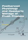 Postharvest Physiology and Hypobaric Storage of Fresh Produce / Edition 1