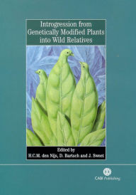 Title: Introgression from Genetically Modified Plants into Wild Relatives, Author: Hans C M den Nijs