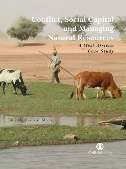 Conflict, Social Capital and Managing Natural Resources: A West African Case Study