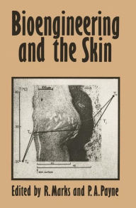 Title: Bioengineering and the Skin: Based on the Proceedings of the European Society for Dermatological Research Symposium, held at the Welsh National School of Medicine, Cardiff, 19-21 July 1979 / Edition 1, Author: R. Marks