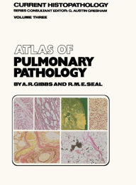 Title: Atlas of Pulmonary Pathology / Edition 1, Author: Allen R. Gibbs