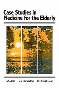 Title: Case Studes in Medicine for the Elderly / Edition 1, Author: S.C. Allen