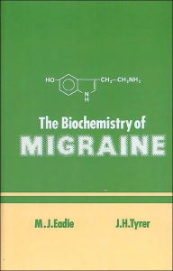 Title: The Biochemistry of Migraine / Edition 1, Author: M. Eadie