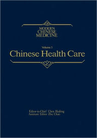 Title: Chinese Health Care Modern Chinese Medicine, Volume 3: A Comprehensive Review of the Health Services of the People's Republic of China / Edition 1, Author: Haifeng Chen