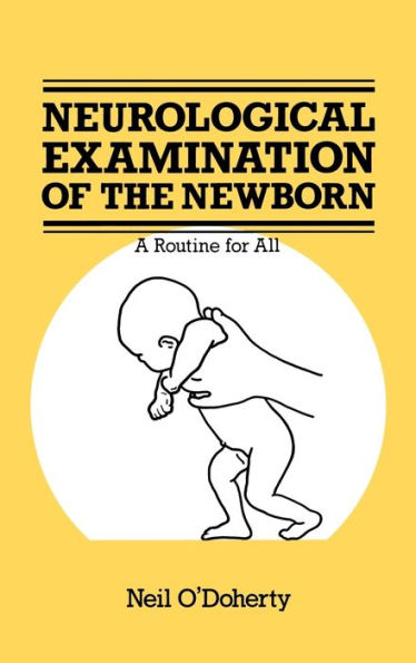 The Neurological Examination of the Newborn / Edition 1