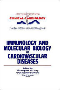 Title: Immunology and Molecular Biology of Cardiovascular Diseases / Edition 1, Author: C.J. Spry