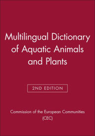 Title: Multilingual Dictionary of Aquatic Animals and Plants / Edition 2, Author: Commission of the European Communities (CEC)