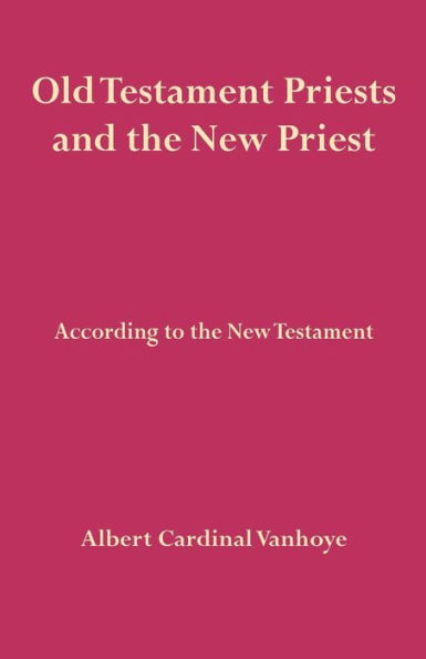 Old Testament Priests and the New Priest