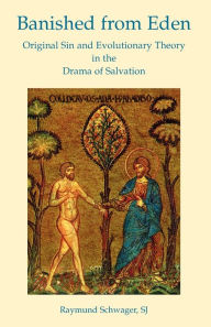 Title: Banished from Eden: Original Sin and Evolutionary Theory in the Drama of Salvation, Author: Sj Raymund Schwager