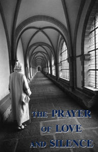 Title: The Prayer of Love and Silence, Author: A Carthusian