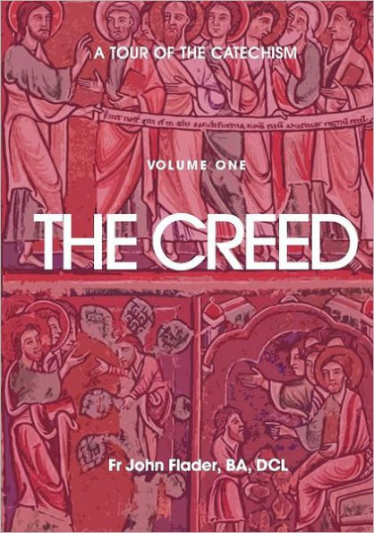 A Tour of the Catechism. Volume 1: The Creed