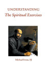 Understanding the Spiritual Exercises: Text and Commentary: A Handbook for Retreat Directors