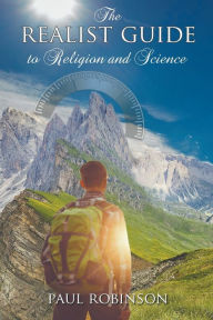 Title: The Realist Guide to Religion and Science, Author: Paul Robinson