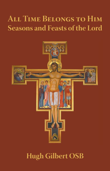 All Time Belongs to Him: Seasons and Feasts of the Lord