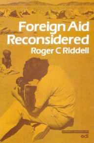 Title: Foreign Aid Reconsidered, Author: Roger C. Riddell