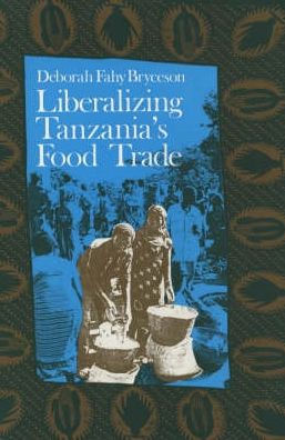 Liberalizing Tanzania's Food Trade: The Public and Private Faces of Urban Marketing Policy, 1939-88