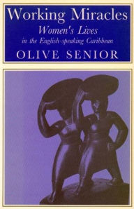 Title: Working Miracles: Women's Lives in the English-speaking Caribbean, Author: Olive Senior