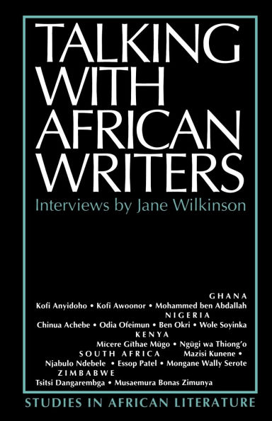 Talking with African Writers: Interviews with African Poets, Playwrights and Novelists