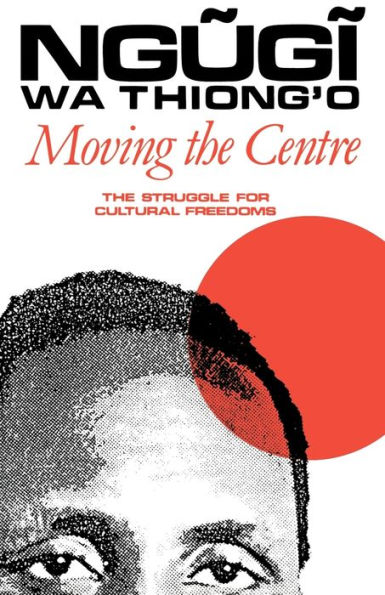 Moving the Centre: The Struggle for Cultural Freedoms