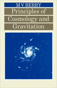 Title: Principles of Cosmology and Gravitation / Edition 1, Author: Michael V Berry