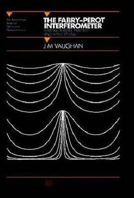 The Fabry-Perot Interferometer: History, Theory, Practice and Applications / Edition 1