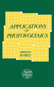 Title: Applications of Photovoltaics / Edition 1, Author: Rebecca Hill