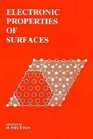 Title: Electronic Properties of Surfaces / Edition 1, Author: M. Prutton