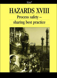 Title: Hazards XVIII: Process Safety - Sharing Best Practice, Symposium Proceedings, Author: Staff of ICE