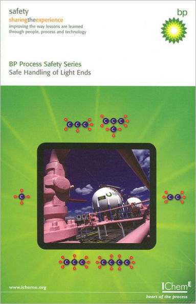 Safe Handling of Light Ends 2007 Edition (BP Process Safety Series)