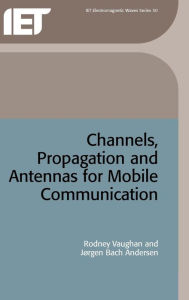 Title: Channels, Propagation and Antennas for Mobile Communications, Author: Rodney G. Vaughan