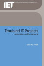 Troubled IT Projects: Prevention and turnaround