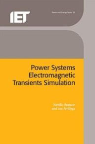 Title: Power Systems Electromagnetic Transients Simulation, Author: Jos Arrillaga