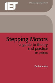 Title: Stepping Motors: A guide to theory and practice / Edition 4, Author: Paul Acarnley