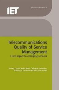 Title: Telecommunications Quality of Service Management: From legacy to emerging services, Author: Antony Oodan