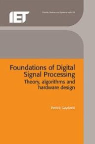 Title: Foundations of Digital Signal Processing: Theory, algorithms and hardware design, Author: Patrick Gaydecki