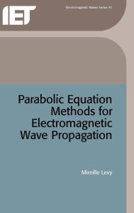 Title: Parabolic Equation Methods for Electromagnetic Wave Propagation, Author: M. Levy