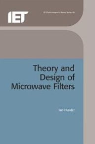 Title: Theory and Design of Microwave Filters, Author: I.C. Hunter