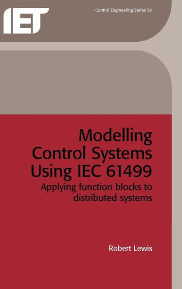 Modelling Control Systems Using IEC 61499: Applying function blocks to distributed systems