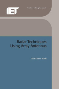 Title: Radar Techniques Using Array Antennas, Author: Wulf-Dieter Wirth
