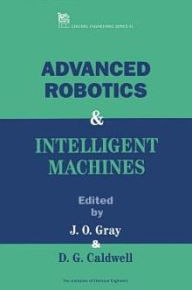 Title: Advanced Robotics and Intelligent Machines, Author: J.O. Gray