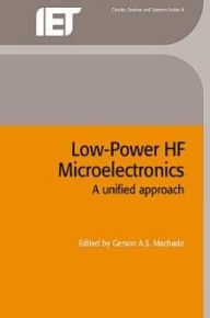 Title: Low-power HF Microelectronics: A unified approach, Author: Gerson A.S. Machado